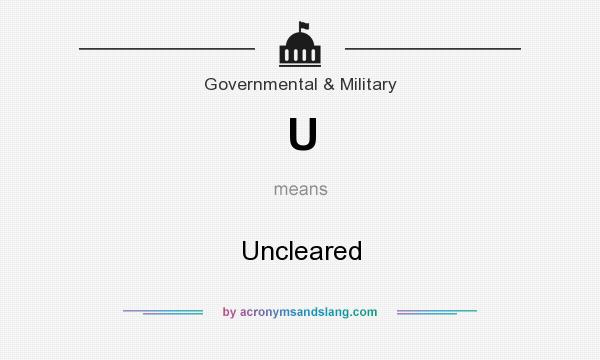 What does U mean? It stands for Uncleared