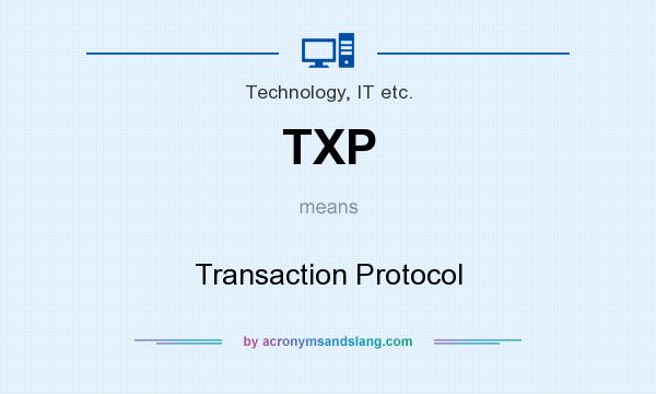 What does TXP mean? It stands for Transaction Protocol