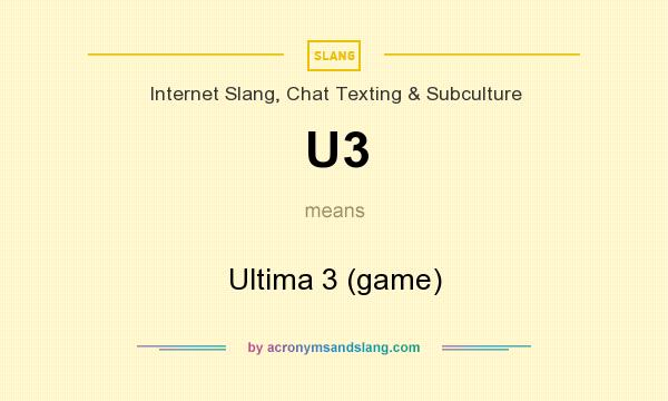 What does U3 mean? It stands for Ultima 3 (game)
