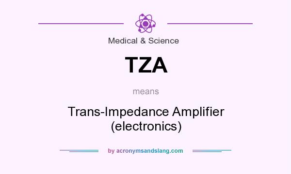 What does TZA mean? It stands for Trans-Impedance Amplifier (electronics)