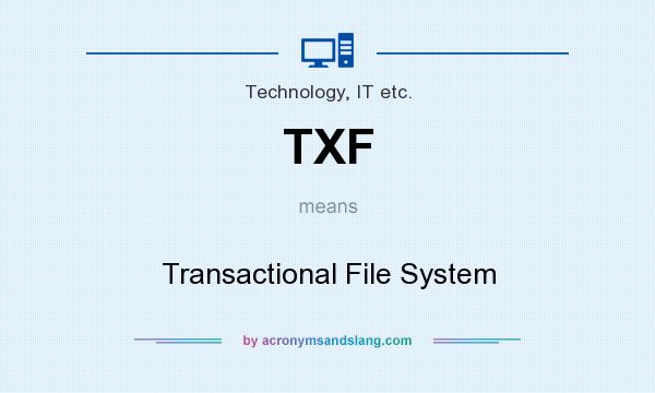 What does TXF mean? It stands for Transactional File System