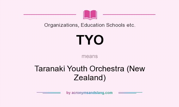 What does TYO mean? It stands for Taranaki Youth Orchestra (New Zealand)
