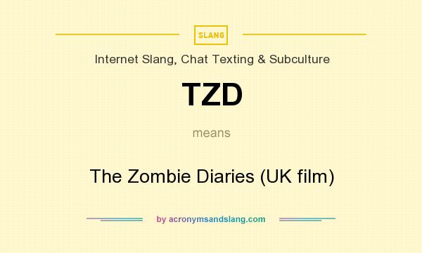 What does TZD mean? It stands for The Zombie Diaries (UK film)