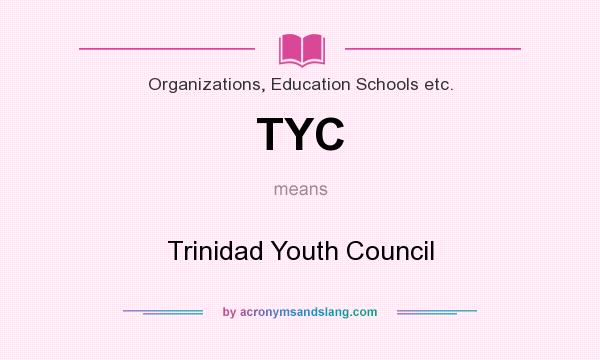 What does TYC mean? It stands for Trinidad Youth Council