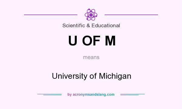 What does U OF M mean? It stands for University of Michigan