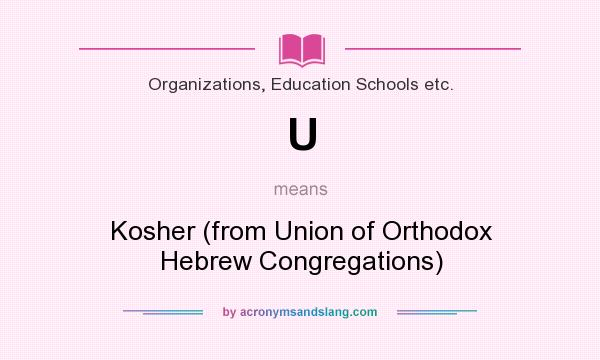 What does U mean? It stands for Kosher (from Union of Orthodox Hebrew Congregations)