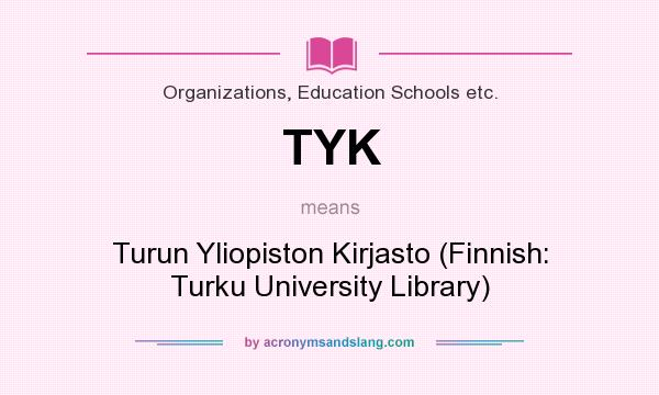 What does TYK mean? It stands for Turun Yliopiston Kirjasto (Finnish: Turku University Library)