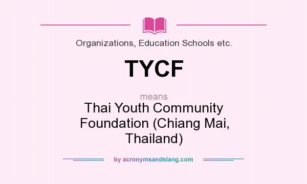 What does TYCF mean? It stands for Thai Youth Community Foundation (Chiang Mai, Thailand)