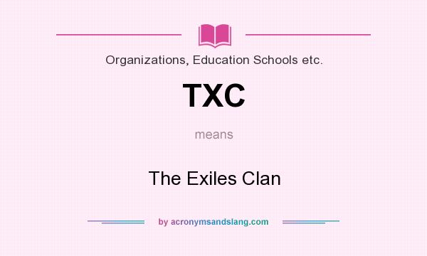 What does TXC mean? It stands for The Exiles Clan