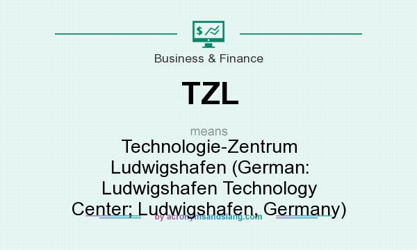 What does TZL mean? It stands for Technologie-Zentrum Ludwigshafen (German: Ludwigshafen Technology Center; Ludwigshafen, Germany)