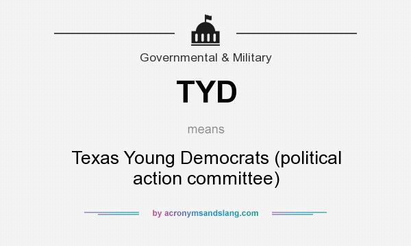 What does TYD mean? It stands for Texas Young Democrats (political action committee)