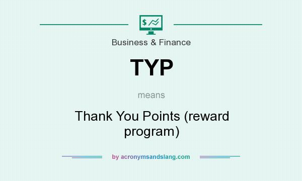 What does TYP mean? It stands for Thank You Points (reward program)