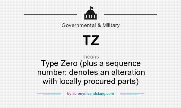What does TZ mean? It stands for Type Zero (plus a sequence number; denotes an alteration with locally procured parts)