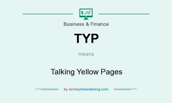What does TYP mean? It stands for Talking Yellow Pages