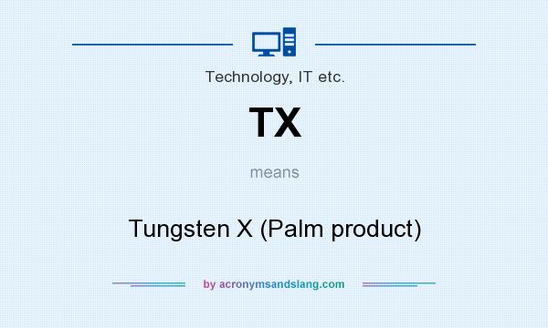 What does TX mean? It stands for Tungsten X (Palm product)