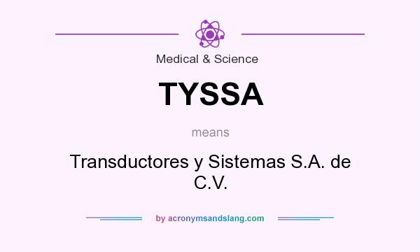 What does TYSSA mean? It stands for Transductores y Sistemas S.A. de C.V.