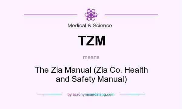 What does TZM mean? It stands for The Zia Manual (Zia Co. Health and Safety Manual)