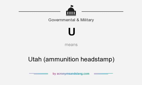 What does U mean? It stands for Utah (ammunition headstamp)