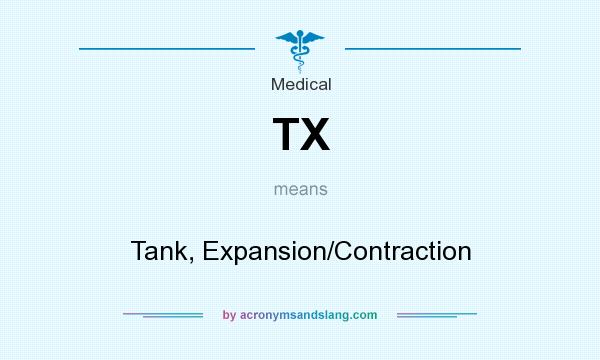 What does TX mean? It stands for Tank, Expansion/Contraction