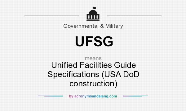 What does UFSG mean? It stands for Unified Facilities Guide Specifications (USA DoD construction)