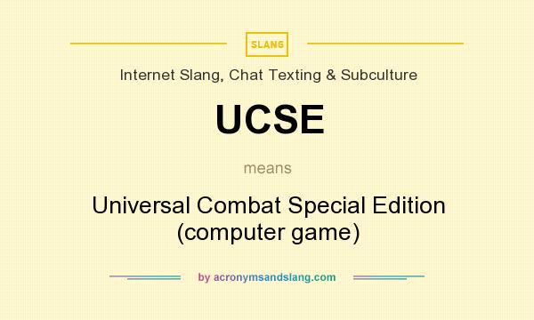 What does UCSE mean? It stands for Universal Combat Special Edition (computer game)