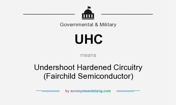 What does UHC mean? It stands for Undershoot Hardened Circuitry (Fairchild Semiconductor)