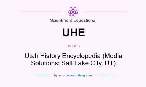 What does UHE mean? It stands for Utah History Encyclopedia (Media Solutions; Salt Lake City, UT)