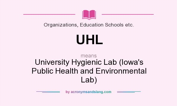What does UHL mean? It stands for University Hygienic Lab (Iowa`s Public Health and Environmental Lab)