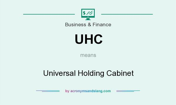 What does UHC mean? It stands for Universal Holding Cabinet