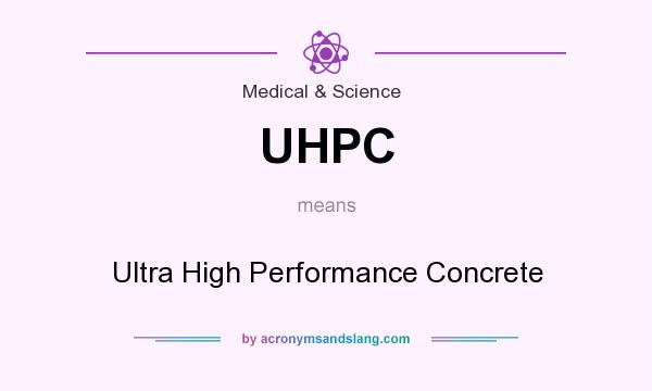 What does UHPC mean? It stands for Ultra High Performance Concrete