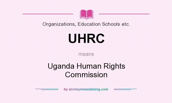 What does UHRC mean? It stands for Uganda Human Rights Commission