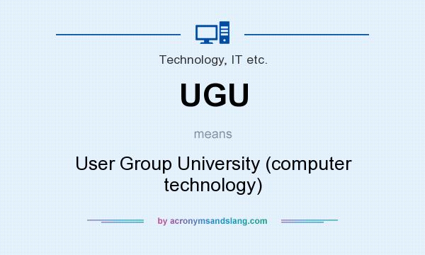 What does UGU mean? It stands for User Group University (computer technology)