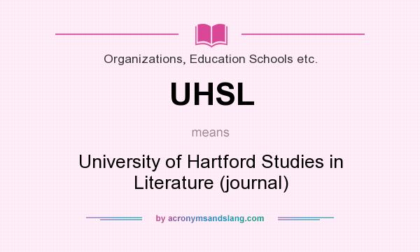 What does UHSL mean? It stands for University of Hartford Studies in Literature (journal)