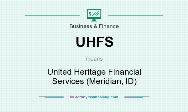 What does UHFS mean? It stands for United Heritage Financial Services (Meridian, ID)