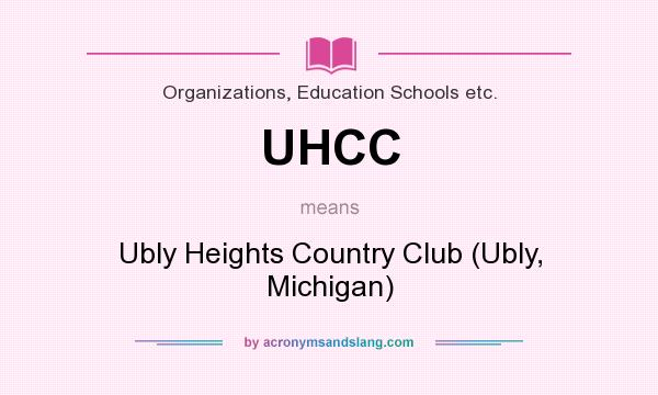 What does UHCC mean? It stands for Ubly Heights Country Club (Ubly, Michigan)