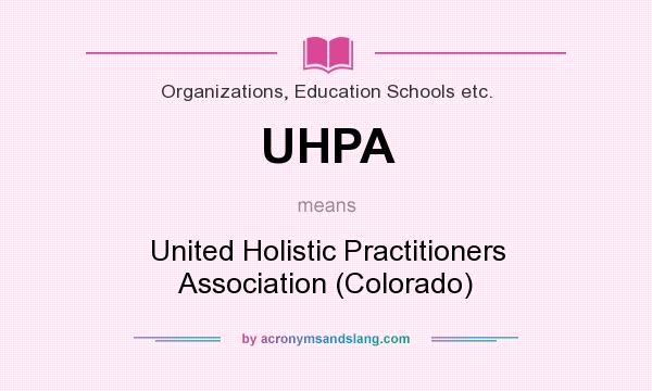 What does UHPA mean? It stands for United Holistic Practitioners Association (Colorado)