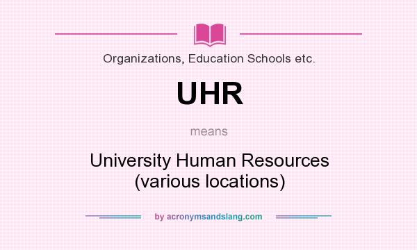 What does UHR mean? It stands for University Human Resources (various locations)