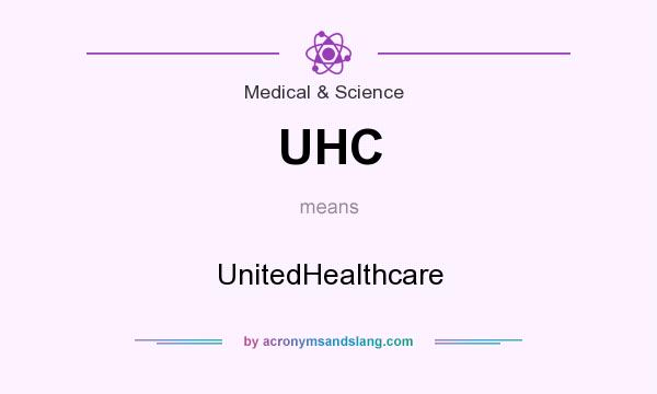What does UHC mean? It stands for UnitedHealthcare