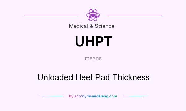 What does UHPT mean? It stands for Unloaded Heel-Pad Thickness