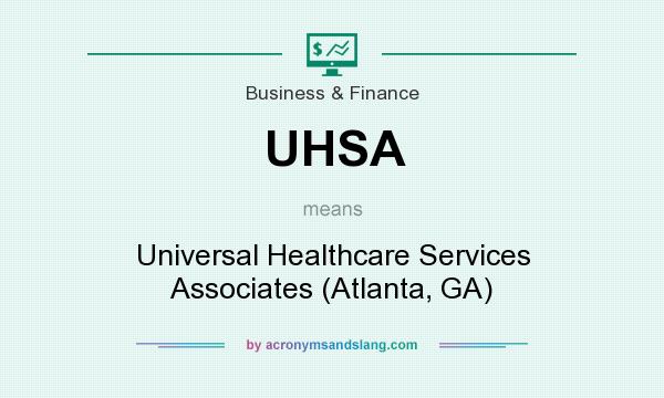 What does UHSA mean? It stands for Universal Healthcare Services Associates (Atlanta, GA)