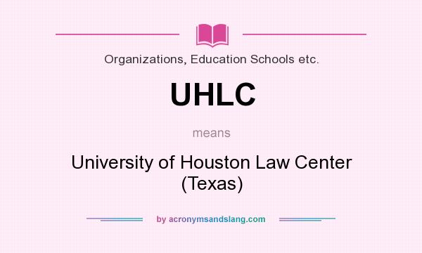 What does UHLC mean? It stands for University of Houston Law Center (Texas)