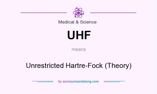 What does UHF mean? It stands for Unrestricted Hartre-Fock (Theory)