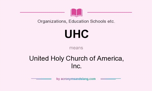 What does UHC mean? It stands for United Holy Church of America, Inc.