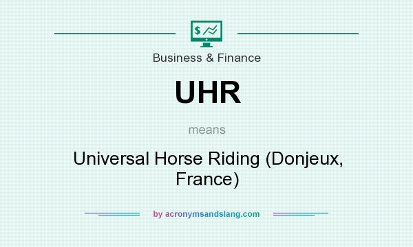 What does UHR mean? It stands for Universal Horse Riding (Donjeux, France)