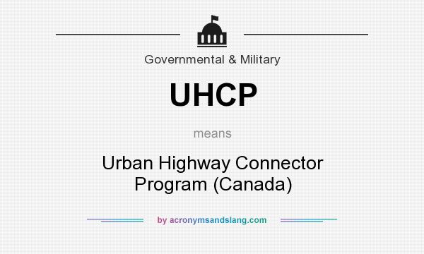 What does UHCP mean? It stands for Urban Highway Connector Program (Canada)