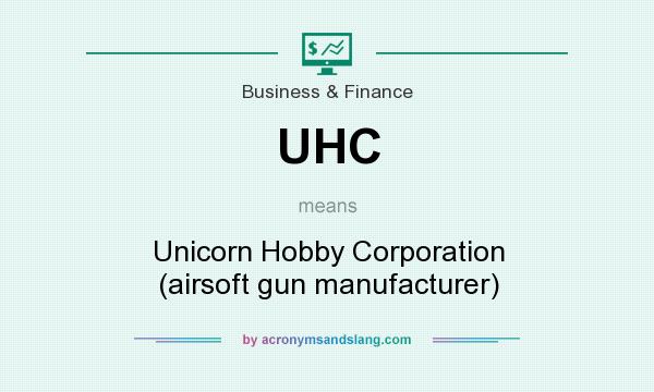 What does UHC mean? It stands for Unicorn Hobby Corporation (airsoft gun manufacturer)