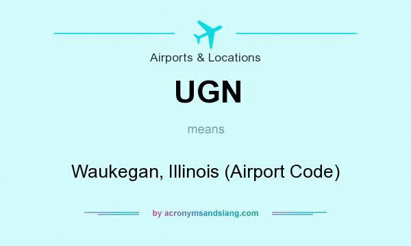 What does UGN mean? It stands for Waukegan, Illinois (Airport Code)