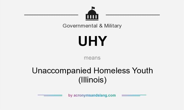 What does UHY mean? It stands for Unaccompanied Homeless Youth (Illinois)