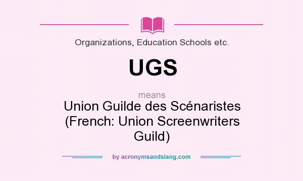 What does UGS mean? It stands for Union Guilde des Scénaristes (French: Union Screenwriters Guild)