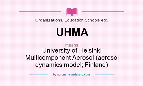 What does UHMA mean? It stands for University of Helsinki Multicomponent Aerosol (aerosol dynamics model; Finland)